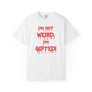 I'm Not Weird I'm gifted