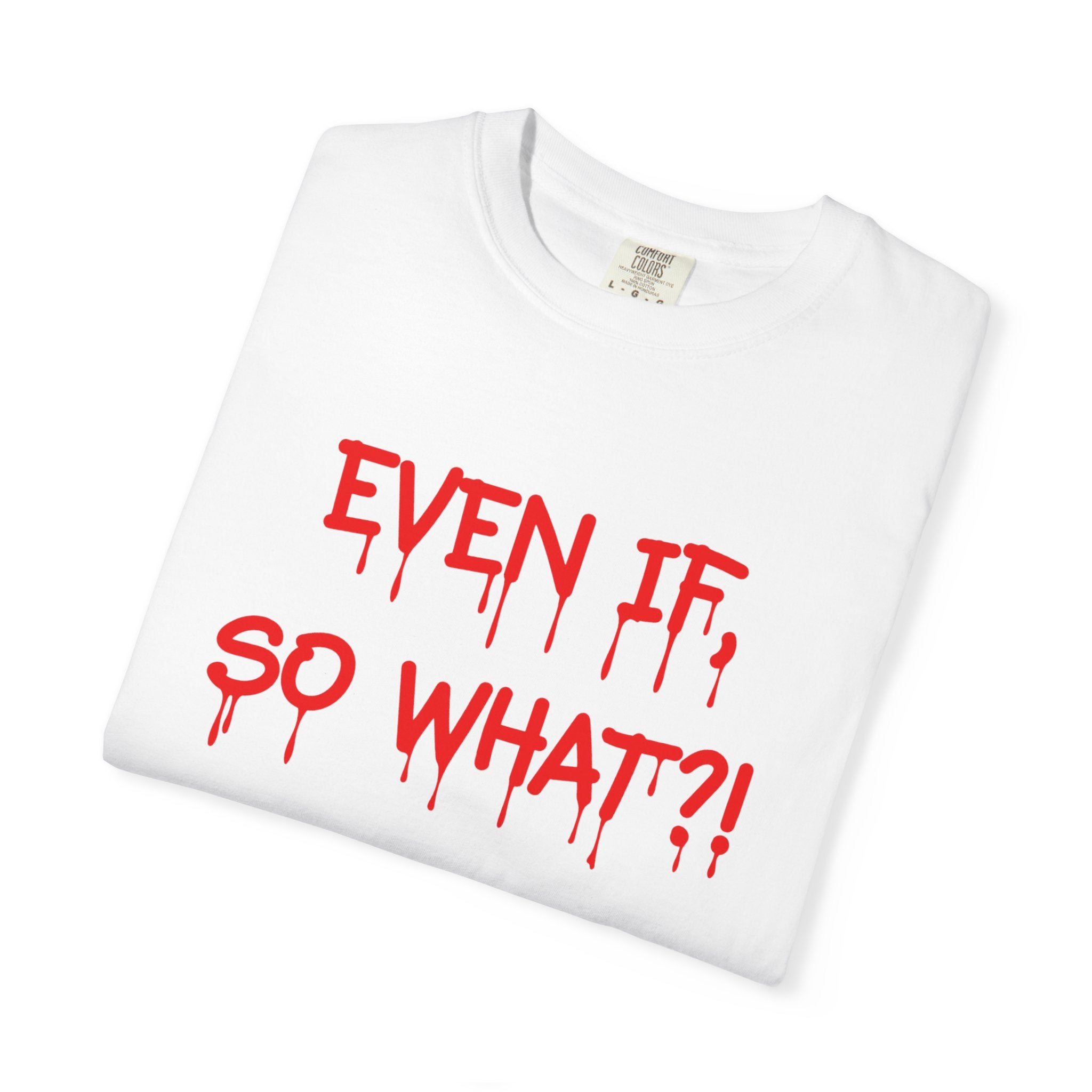 Even if so what