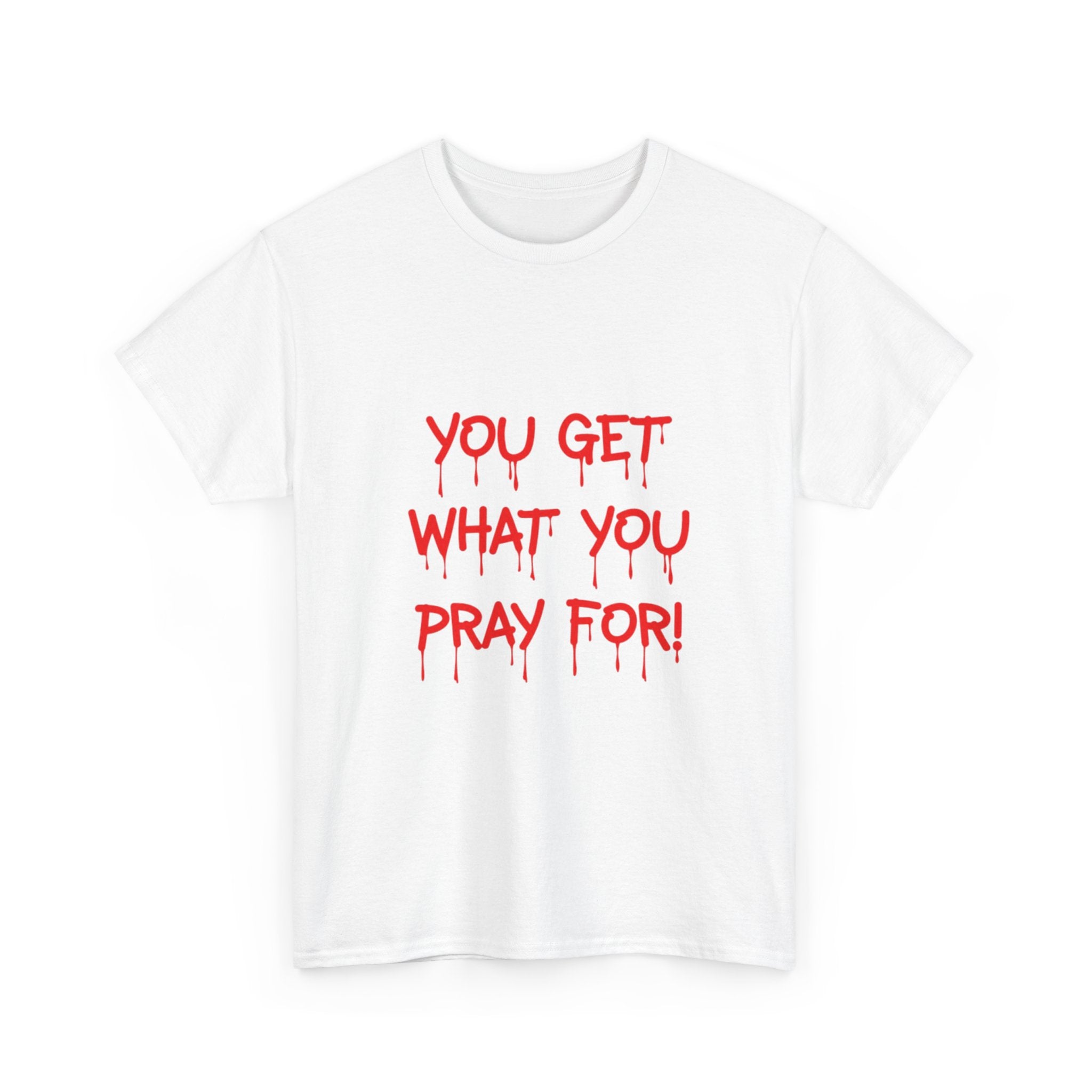 You Get What You Pray For