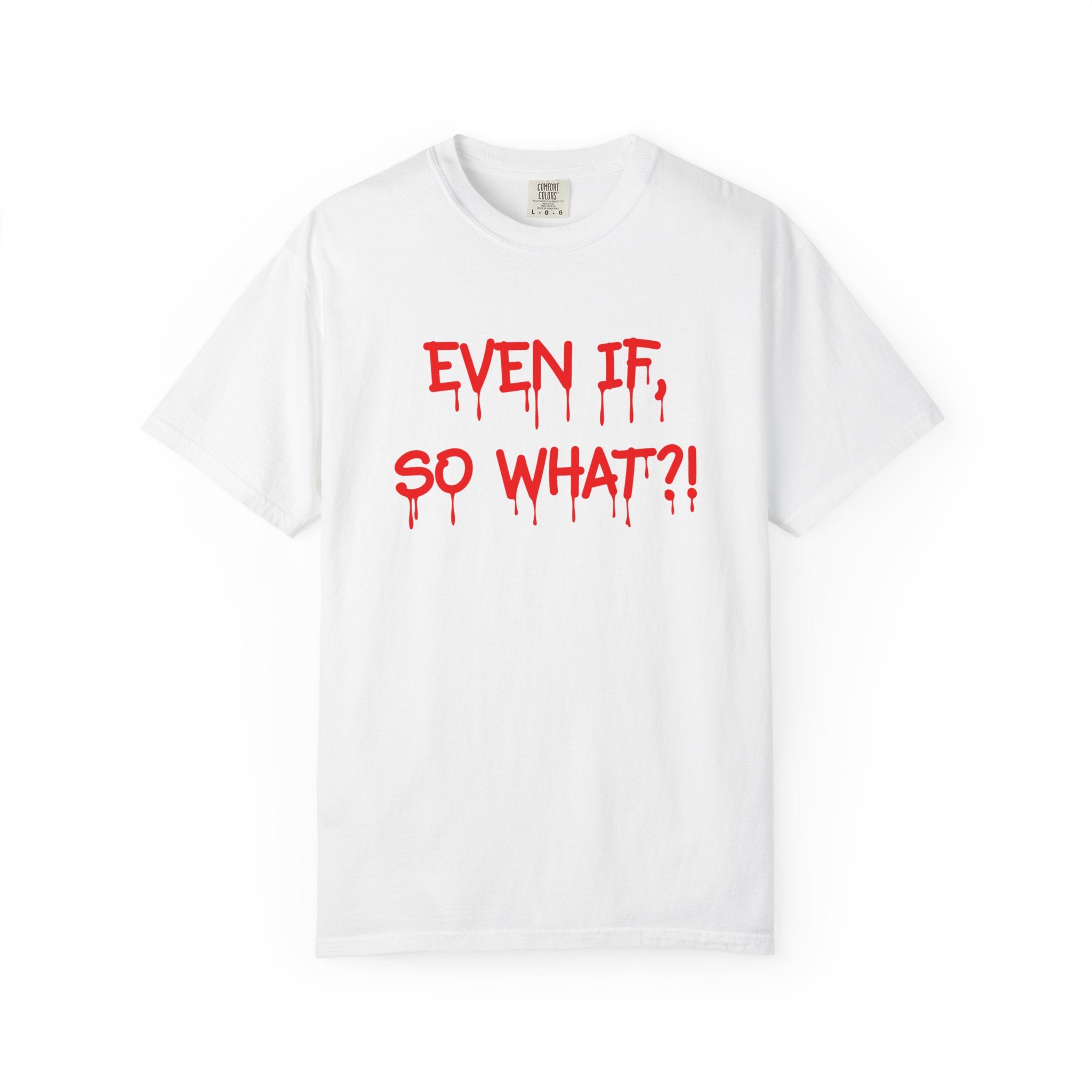 Even if so what