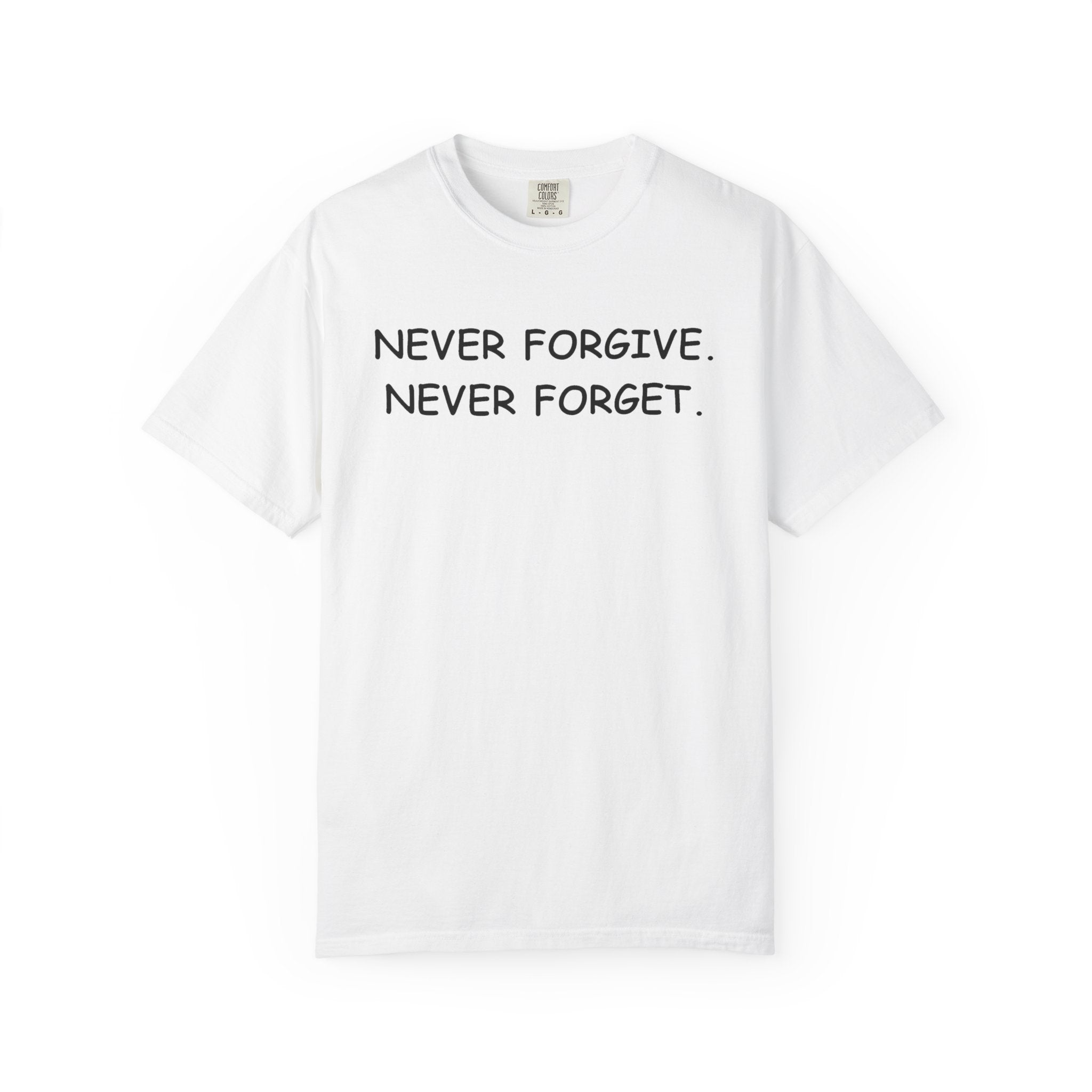 Never Forgive, Never Forget (Comic Sans)