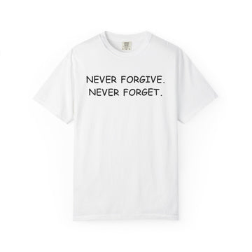 Never Forgive, Never Forget (Comic Sans)