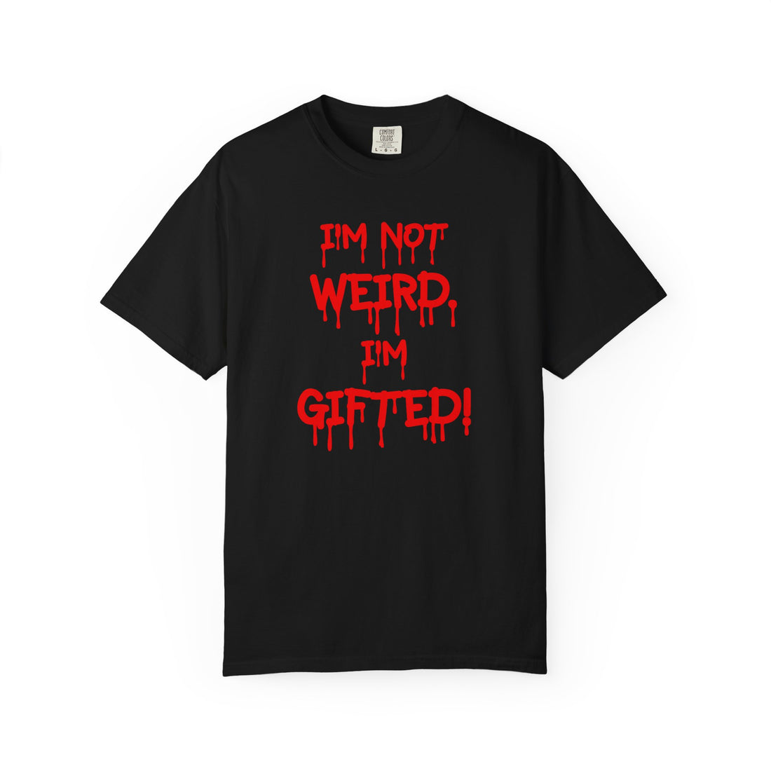 I'm Not Weird I'm gifted